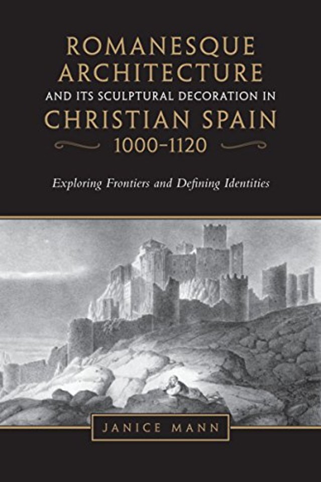 Romanesque Architecture and Its Sculptural Decor – Exploring Frontiers and Defining Identities