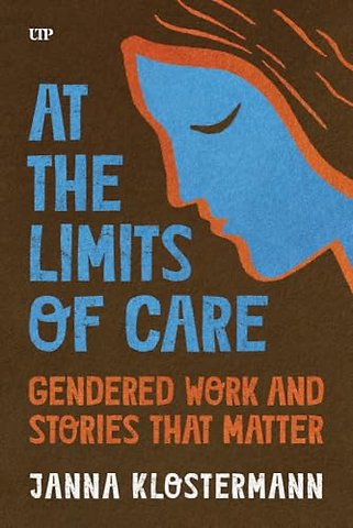 At the Limits of Care – Gendered Work and Stories That Matter