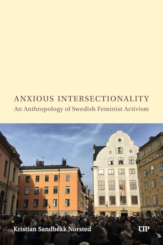 Anxious Intersectionality – An Anthropology of Swedish Feminist Activism