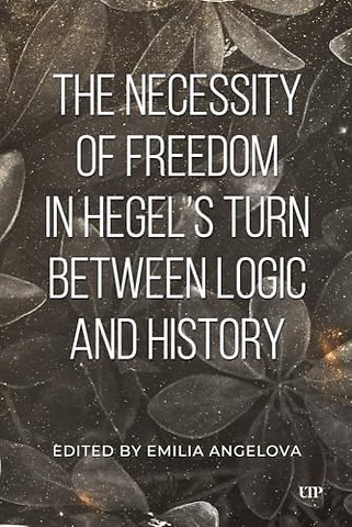 The Necessity of Freedom in Hegel`s Turn Between Logic and History