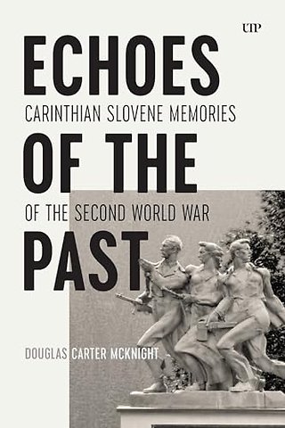 Echoes of the Past – Carinthian Slovene Memories of the Second World War
