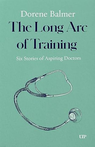 The Long Arc of Training – Six Stories of Aspiring Doctors