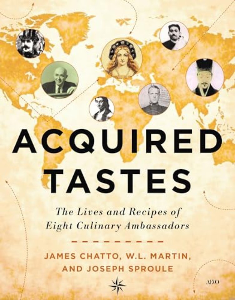 Acquired Tastes – The Lives and Recipes of Eight Culinary Ambassadors