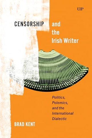 Censorship and the Irish Writer – Politics, Polemics, and the International Dialectic