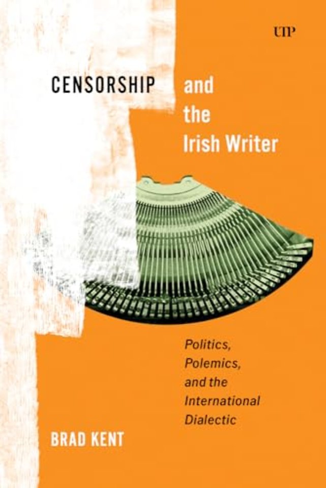 Censorship and the Irish Writer – Politics, Polemics, and the International Dialectic