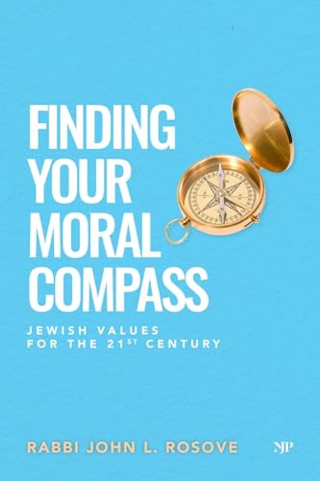 Finding Your Moral Compass – Jewish Values for the 21st Century