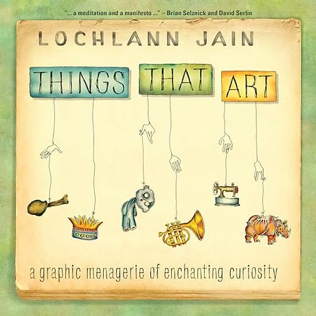 Things That Art – A Graphic Menagerie of Enchanting Curiosity