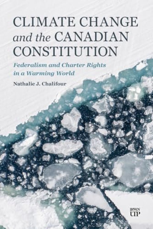Climate Change and the Canadian Constitution – Federalism and Charter Rights in a Warming World