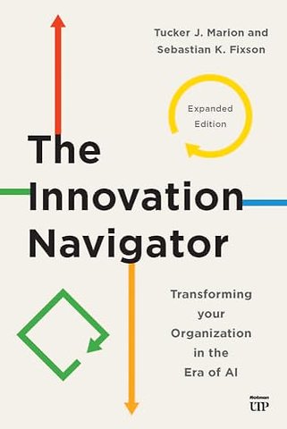 The Innovation Navigator – Transforming Your Organization in the Era of AI, Expanded Edition