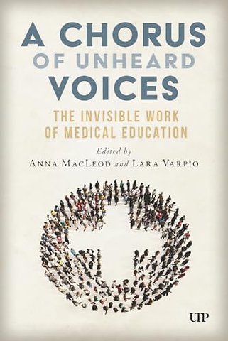 A Chorus of Unheard Voices – The Invisible Work of Medical Education