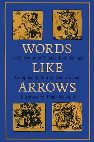Words Like Arrows – A Collection of Yiddish Folk Sayings