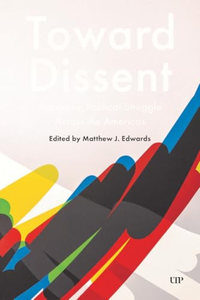 Toward Dissent – Accessing Political Struggle Across the Americas