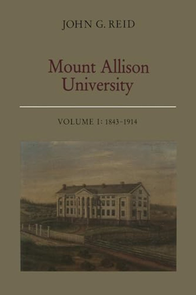 Mount Allison University, Volume I – 1843–1914