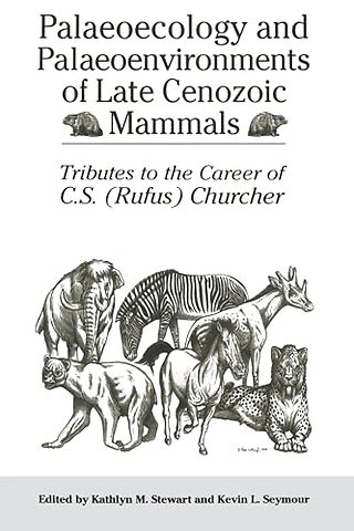 Palaeoecology and Palaeoenvironments of Late Cen – Tributes to the Career of C.S. (Rufus) Churcher