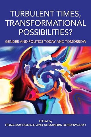 Turbulent Times, Transformational Possibilities? – Gender and Politics Today and Tomorrow
