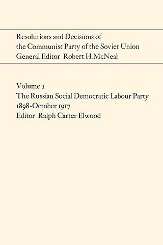 Resolutions and Decisions of the Communist Party – The Russian Social Democratic Labour Party 1899–October 1917