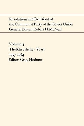 Resolutions and Decisions of the Communist Party – The Khrushchev Years 1953–1964