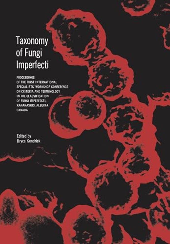 Taxonomy of Fungi Imperfecti – Proceedings of the First International Specialists` Workshop Conference on Criteria and Terminology in the Clas