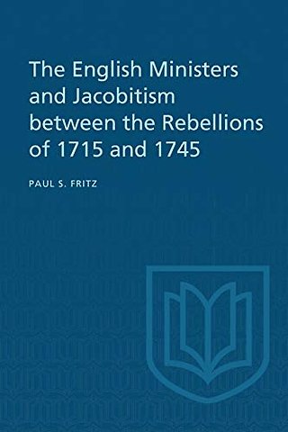 The English Ministers and Jacobitism between the Rebellions of 1715 and 1745