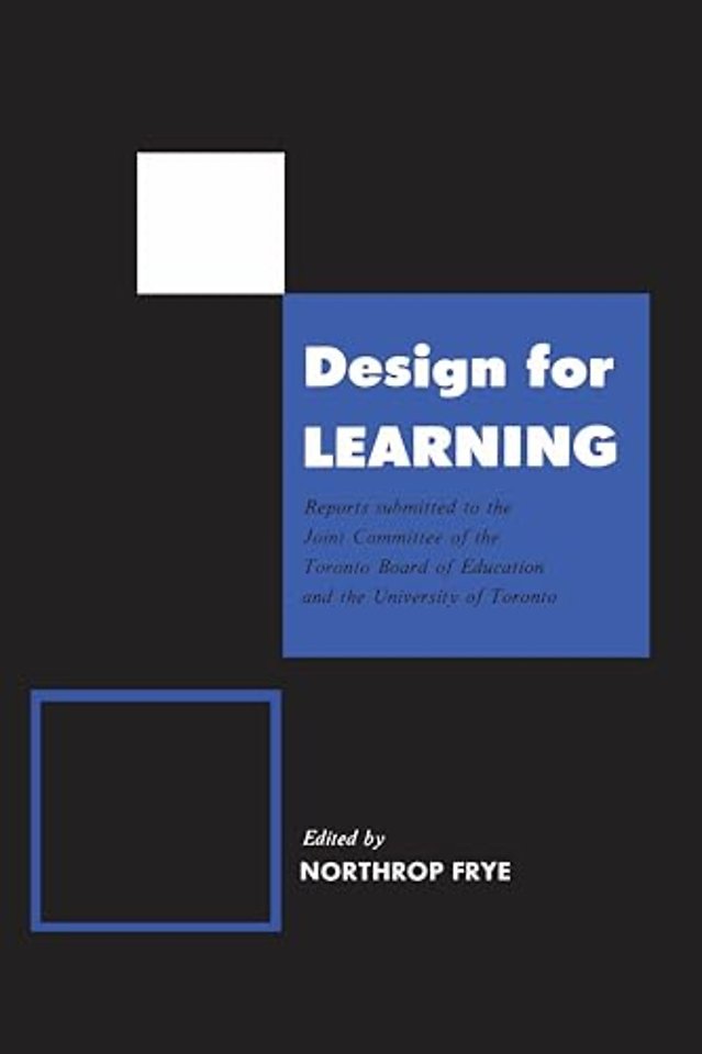 Design for Learning – Reports Submitted to the Joint Committee of the Toronto Board of Education and the University of Toronto