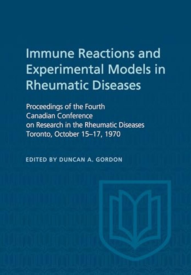 Immune Reactions and Experimental Models in Rheu – Proceedings of the Fourth Canadian Conference on Research in the Rheumatic Diseases Toronto, Octobe