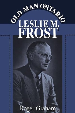 Old Man Ontario – Leslie M. Frost