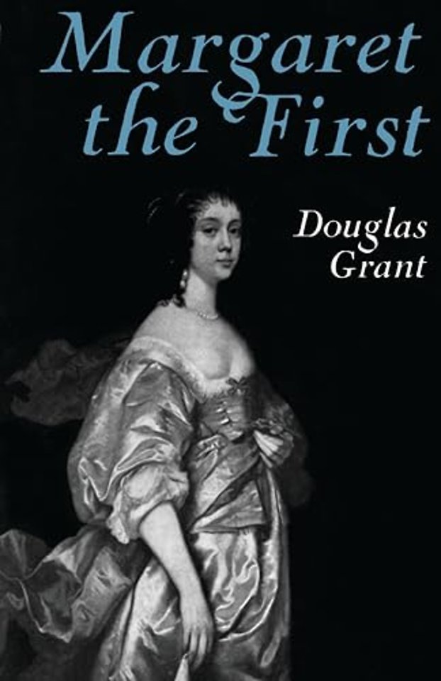 Margaret the First – A Biography of Margaret Cavendish, Duchess of Newcastle, 1623–1673