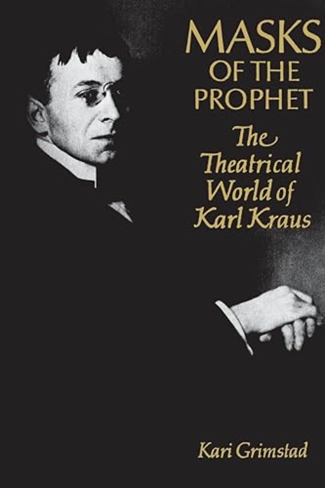 Masks of the Prophet – The Theatrical World of Karl Kraus