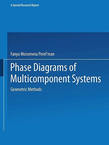 Phase Diagrams of Multicomponent Systems / Izobrazhenie Khimicheskikh Sistem s Lyubym Chislom Komponentov / ИЗОБРАЖЕНИЕ ХИМИЧЕСКИХ СИСТЕМ с ЛЮБЫМ ЧИСЛОМ КОМПОНЕНТОВ