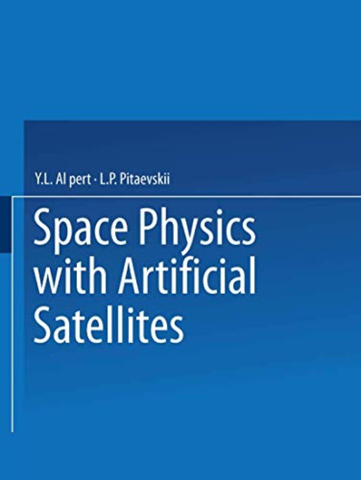 Space Physics with Artificial Satellites / Iskusstvennye Sputniki V Razrezhennoi Plazme / СПУТНИКИ В РАЗРЕЖЕННОИ ПЛАЗМЕ
