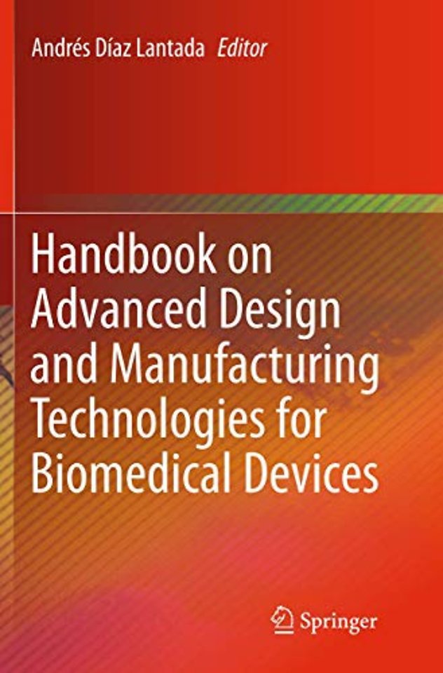 Handbook on Advanced Design and Manufacturing Technologies for Biomedical Devices