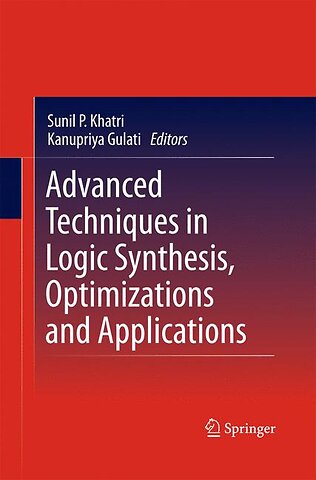 Advanced Techniques in Logic Synthesis, Optimizations and Applications