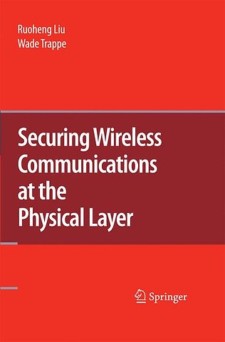 Securing Wireless Communications at the Physical Layer