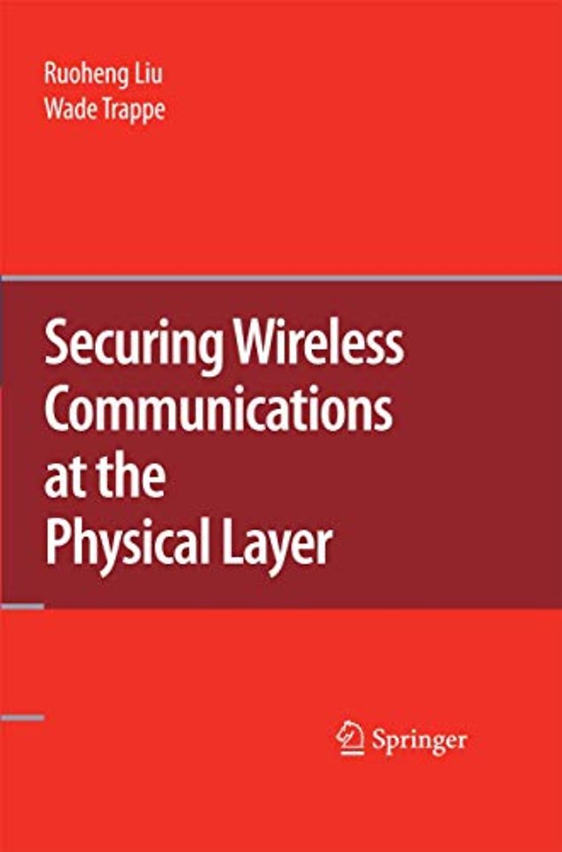 Securing Wireless Communications at the Physical Layer
