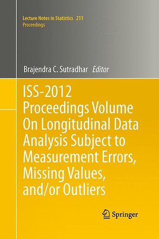 ISS-2012 Proceedings Volume On Longitudinal Data Analysis Subject to Measurement Errors, Missing Values, and/or Outliers