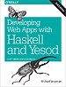 Developing Web Apps with Haskell and Yesod Developing Web Apps with Haskell and Yesod