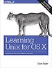 Learning Unix for OS X (Covers El Capitan)