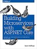 Building Microservices with ASP.NET Core Building Microservices with ASP.NET Core