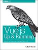 Vue.js - Up and Running Vue.js - Up and Running