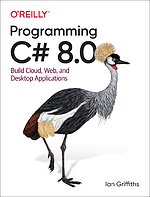 Programming C# 8.0: Build Windows, Web, and Desktop Applicat