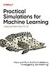 Practical Simulations for Machine Learning Practical Simulations for Machine Learning
