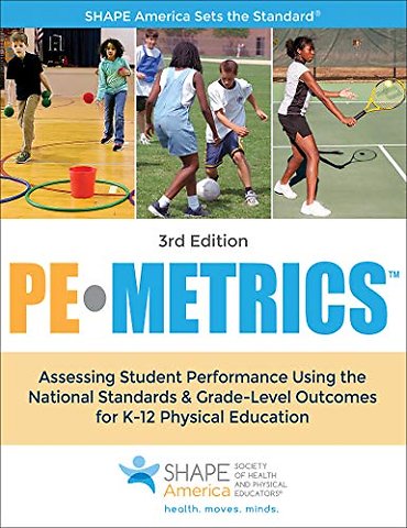 PE Metrics – Assessing Student Performance Using the National Standards & Grade–Level Outcomes for K–12 Physical Education