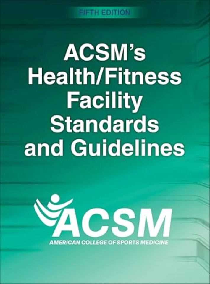 ACSM`s Health/Fitness Facility Standards and Guidelines