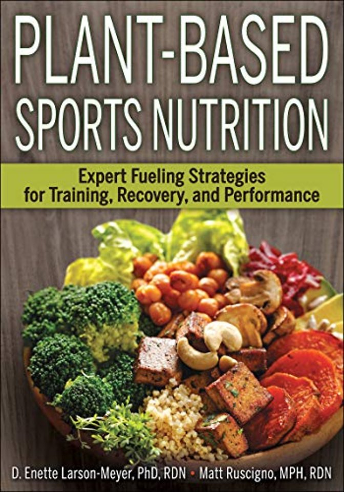 Plant–Based Sports Nutrition – Expert fueling strategies for training, recovery, and performance
