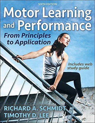 Motor Learning and Performance: From Principles to Applicati
