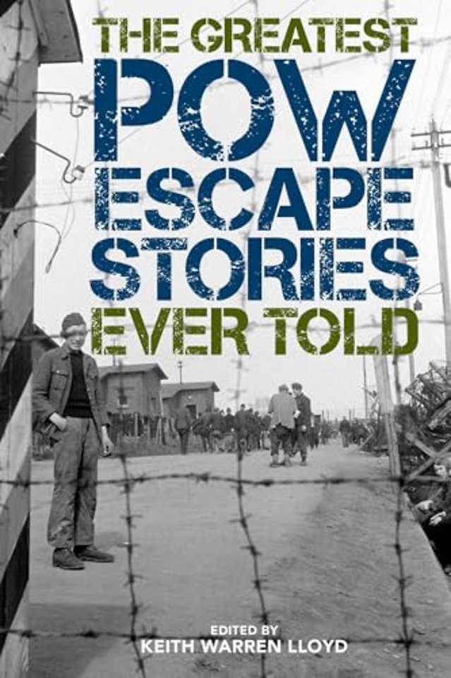 The Greatest POW Escape Stories Ever Told