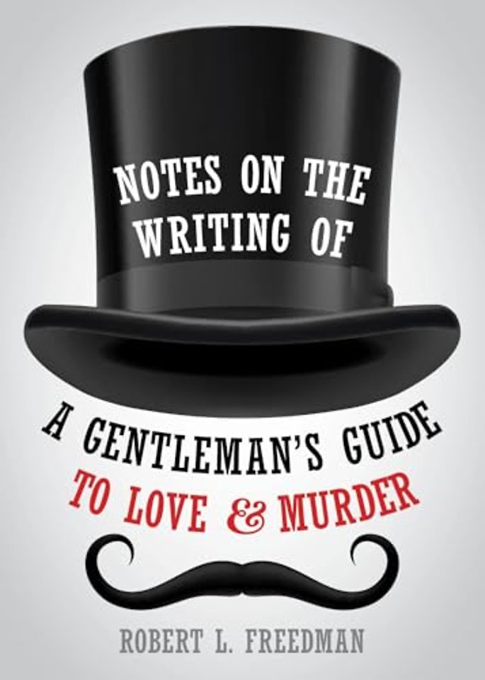 Notes on the Writing of A Gentleman's Guide to Love and Murder