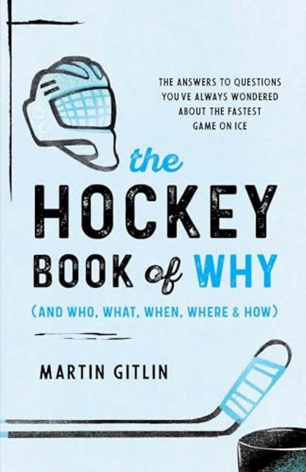 The Hockey Book of Why (and Who, What, When, Where, and How)