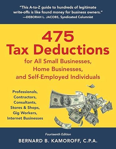 475 Tax Deductions for All Small Businesses, Home Businesses, and Self-Employed Individuals