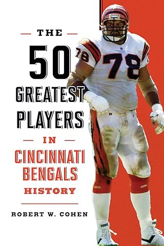 The 50 Greatest Players in Cincinnati Bengals History